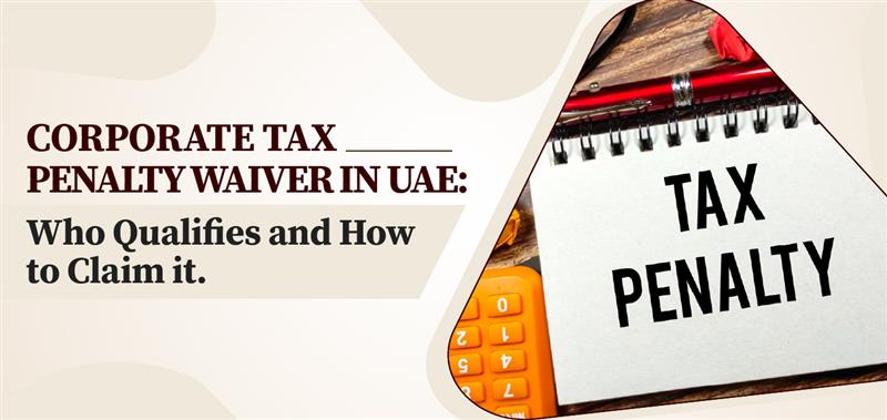 Corporate Tax Penalty Waiver in UAE: Who Qualifies and How to Claim It